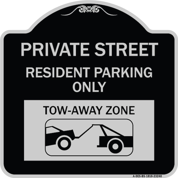 Private Street Private Street Resident Parking Tow Away Zone Aluminum Sign, 18" x 18", BS-1818-23240